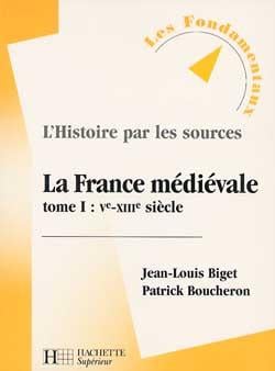 L'histoire par les sources - la France médiévale Tome 1 - Ve-XIIIe siècle