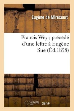 Francis Wey précédé d'une lettre à Eugène Sue