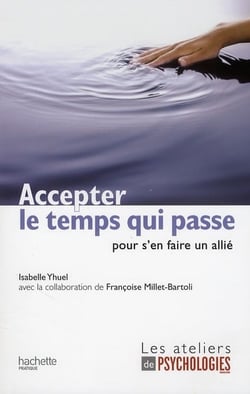 Accepter le temps qui passe (pour s'en faire un allié)