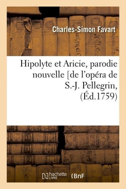Hipolyte et Aricie, parodie nouvelle [de l'opéra de S.-J. Pellegrin, (Éd.1759)