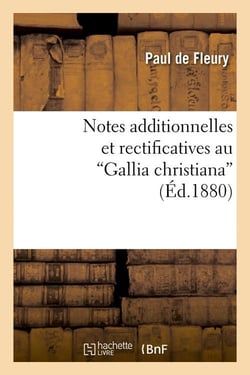 Notes additionnelles et rectificatives au gallia christiana (ed.1880)