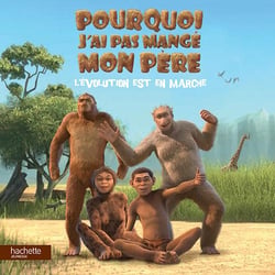 Pourquoi j'ai (pas) mangé mon père - l'évolution est en marche