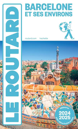 Guide du Routard : Barcelone et ses environs (édition 2024/2025)