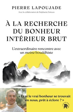 À la recherche du Bonheur Intérieur Brut : L'extraordinaire rencontre avec un moine bouddhiste