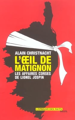 L'oeil de matignon. les affaires corses de lionel jospin