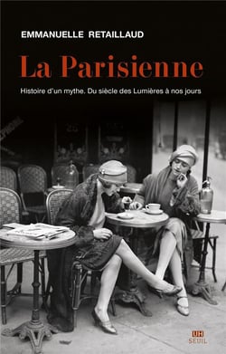 La Parisienne - histoire d'un mythe, du XVIIIe siècle à nos jours