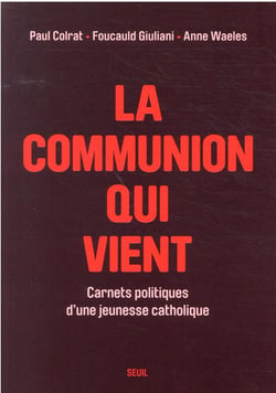 La communion qui vient : carnets politiques d'une jeunesse catholique
