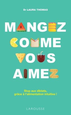 Mangez comme vous aimez - stop aux diktats, grâce à l'alimentation intuitive !