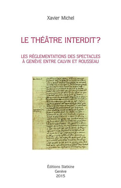 Le théâtre interdit - les règlementations des spectacles à genève entre calvin et rousseau