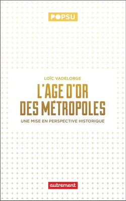 L'âge d'or des métropoles : Une mise en perspective historique