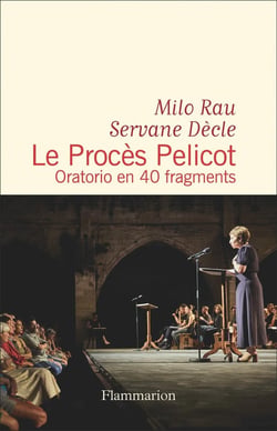 Le procès Pelicot : Oratorio en 40 fragments