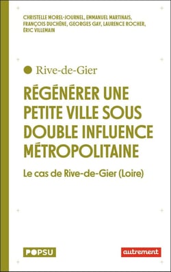 Régénérer une petite ville sous double influence métropolitaine : le cas de Rive-de-Gier (Loire)