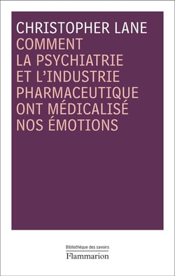 Comment la psychiatrie et lindustrie pharmaceutique ont médicalisé nos émotions