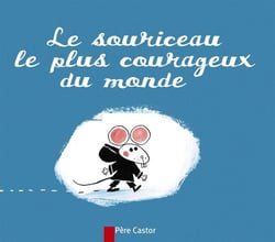 Le souriceau le plus courageux du monde