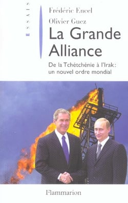 La Grande Alliance : de la Tchétchénie à l'Irak : un nouvel ordre mondial