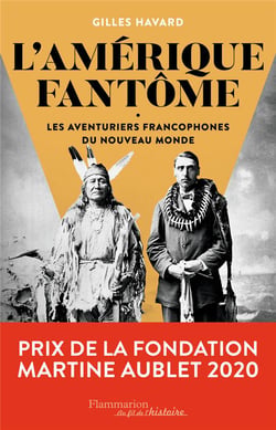 L'Amérique fantôme - les aventuriers francophones du nouveau monde