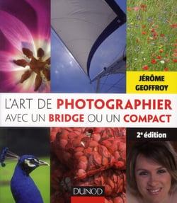 L'art de photographier avec un bridge ou un compact - 2e édition