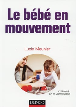 Le bébé en mouvement - savoir accompagner son développement psychomoteur