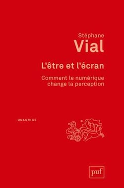 L'être et l'écran - comment le numérique change la perception