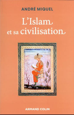 L'Islam et sa civilisation - 7e éd.