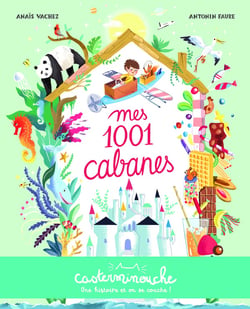 Casterminouche : mes 1001 cabanes