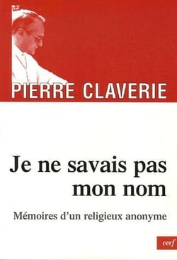 Je ne savais pas mon nom - Mémoires d'un religieux anonyme