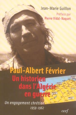 Paul Albert Février – Un historien dans l'Algérie en guerre