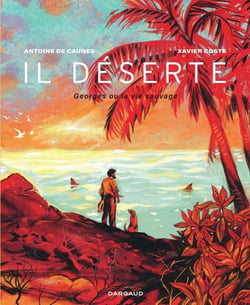 Il déserte : Georges ou la vie sauvage