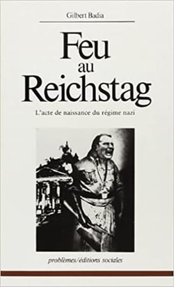 Feu au reichstag : L'acte de naissance du régime nazi
