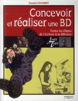 Concevoir et réaliser une BD - toutes les étapes de l'écriture à la diffusion