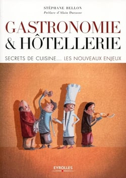 Gastronomie et hôtellerie - secrets de cuisine...les nouveaux enjeux