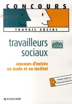 Travailleurs sociaux - concours d'entrée en école et institut (édition 2008)