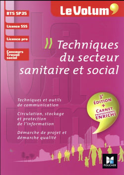 Le volum' - techniques du secteur sanitaire et social - bts sp3s, licence sss, licence pro, concours travail social (3e édition)