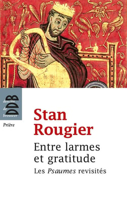Entre larmes et gratitude - les psaumes revisités