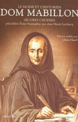 Dom Mabillon - Le moine et l'historien - Oeuvres choisies