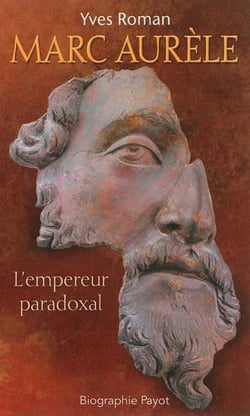 Marc Aurèle, l'empereur paradoxal
