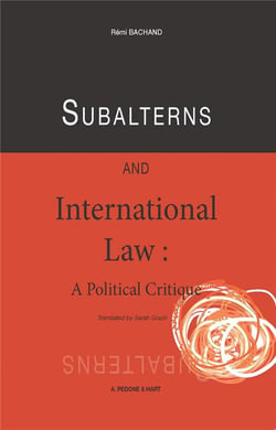 Subalterns and international law : a political critique