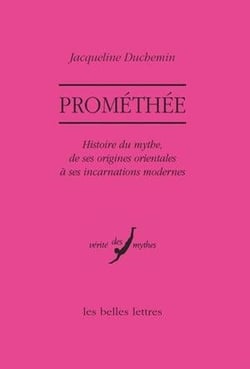 Prométhée, histoire du mythe, de ses origines orientales à ses incarnations modernes