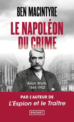 Le Napoléon du crime : Adam Worth 1844-1902