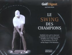 Le swing des champions - ameliorez votre golf en observant la technique des plus grands joueurs