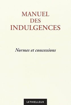 Manuel des indulgences - normes et concessions (3e édition)