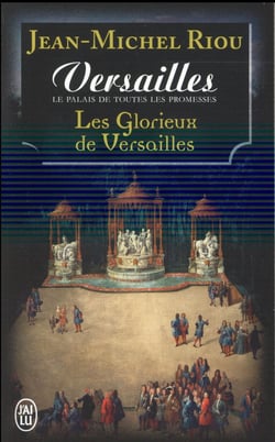 Le glorieux de Versailles - le palais de toutes les promesses