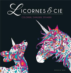 Licornes & cie - colorier, s'amuser, s'évader