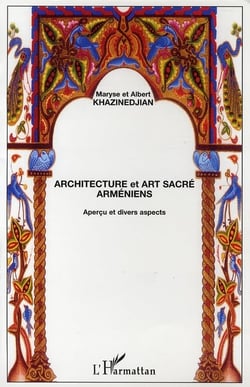 Architecture et art sacré arméniens - aperçu et divers aspects