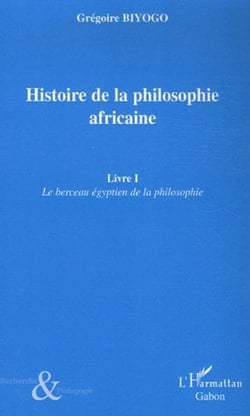 Histoire de la philosophie africaine t.1 - le berceau égyptien de la philosophie