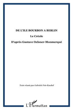 De l'île Bourbon à Berlin - le créole d'après Gustave Oelsner-Monmerqué