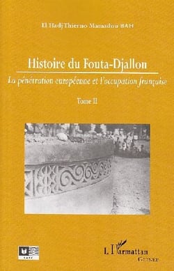 Histoire du Fouta-Djallon Tome 2 - la pénétration européenne et l'occupation française