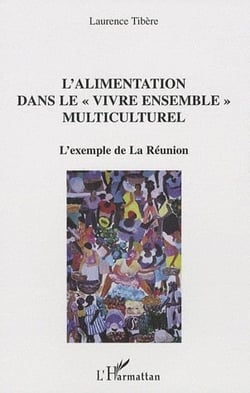 L'alimentation dans le «vivre ensemble» multiculturel - l'exemple de la réunion