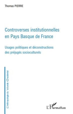 Controverses institutionnelles en pays Basque de France - usages politiques et deconstructions des préjugés socioculturels
