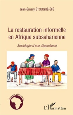 La restauration informelle en afrique subsaharienne - sociologie d'une dépendance